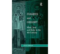 Evagrius and Gregory: Mind, Soul and Body in the 4th Century