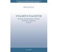 Evagrius magister. Summa grammaticae latinae exercitia explicata lexica [Lingua latina]