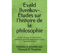 Evald Ilyenkov- Etudes sur l'histoire de la philosophie: Etudes théoriques sur l’histoire de la dialectique depuis les présocratiques jusqu’à Feuerbach et Marx.