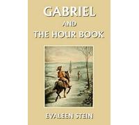 Evaleen Stein Gabriel and the Hour Book (Tascabile)