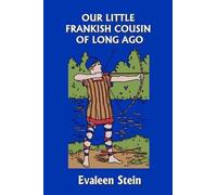 Evaleen Stein Our Little Frankish Cousin of Long Ago (Yesterday's Cl (Tascabile)