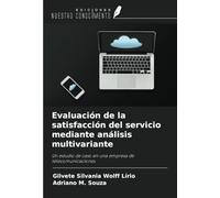 Evaluación de la satisfacción del servicio mediante análisis multivariante: Un estudio de caso en una empresa de telecomunicaciones