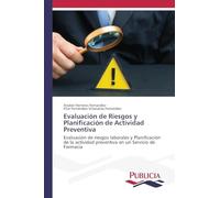 Evaluación de Riesgos y Planificación de Actividad Preventiva: Evaluación de riesgos laborales y Planificación de la actividad preventiva en un Servicio de Farmacia