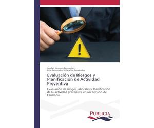 Evaluación de Riesgos y Planificación de Actividad Preventiva: Evaluación de riesgos laborales y Planificación de la actividad preventiva en un Servicio de Farmacia