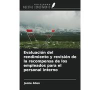Evaluación del rendimiento y revisión de la recompensa de los empleados para el personal interno