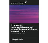 Evaluación radiomodificadora del ácido fólico en embriones de Danio rerio: Expuestos a radiación gamma