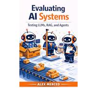 Evaluating AI Systems: Testing LLMs, RAG, and Agents