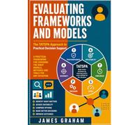 Evaluating Frameworks and Models: The TATSPA Approach to Practical Decision Support