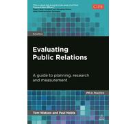 Evaluating Public Relations: A Guide to Planning, Research and Measurement