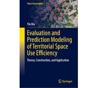 Evaluation and Prediction Modeling of Territorial Space Use Efficiency: Theory, Construction, and Application