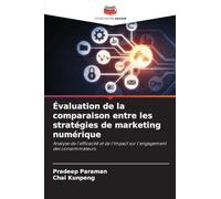 Évaluation de la comparaison entre les stratégies de marketing numérique: Analyse de l'efficacité et de l'impact sur l'engagement des consommateurs