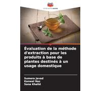 Évaluation de la méthode d'extraction pour les produits à base de plantes destinés à un usage domestique