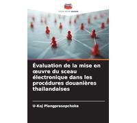Évaluation de la mise en ¿uvre du sceau électronique dans les procédures douanières thaïlandaises