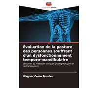 Évaluation de la posture des personnes souffrant d'un dysfonctionnement temporo-mandibulaire: Utilisation de méthodes cliniques, photographiques et radiographiques