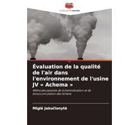 Évaluation de la qualité de l'air dans l'environnement de l'usine JV ' Achema ': Méthodes passives de lichenindication et de bioaccumulation des lichens