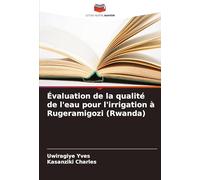 Évaluation de la qualité de l'eau pour l'irrigation à Rugeramigozi (Rwanda)