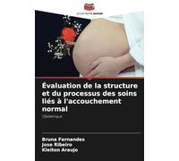 Évaluation de la structure et du processus des soins liés à l'accouchement normal: Obstétrique
