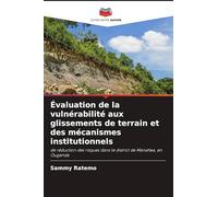 Évaluation de la vulnérabilité aux glissements de terrain et des mécanismes institutionnels: de réduction des risques dans le district de Manafwa, en Ouganda