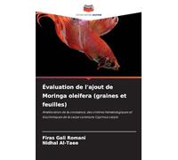 Évaluation de l'ajout de Moringa oleifera (graines et feuilles): Amélioration de la croissance, des critères hématologiques et biochimiques de la carpe commune Cyprinus carpio