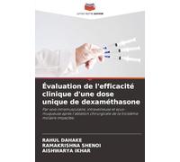 Évaluation de l'efficacité clinique d'une dose unique de dexaméthasone: Par voie intramusculaire, intraveineuse et sous-muqueuse après l'ablation chirurgicale de la troisième molaire impactée.