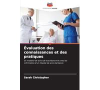 Évaluation des connaissances et des pratiques: En matière de soins de trachéotomie chez les infirmières d'un hôpital de soins tertiaires