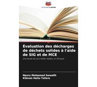 Évaluation des décharges de déchets solides à l'aide de SIG et de MCE: Une étude de cas à Addis-Abeba, en Éthiopie