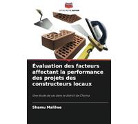 Évaluation des facteurs affectant la performance des projets des constructeurs locaux: Une étude de cas dans le district de Choma