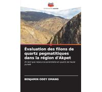Évaluation des filons de quartz pegmatitiques dans la région d'Akpet: En tant que ressource potentielle en quartz de haute pureté