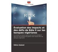 Évaluation des impacts et des défis de Bâle II sur les banques nigérianes: Comment la mise en œuvre de l'accord de Bâle II façonne les pratiques de gestion des risques dans les banques nigérianes