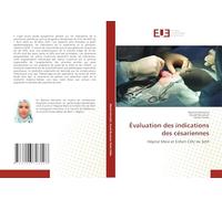 Évaluation des indications des césariennes: Hôpital Mère et Enfant CHU de Sétif