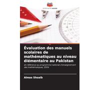 Évaluation des manuels scolaires de mathématiques au niveau élémentaire au Pakistan: en référence au programme national d'enseignement des mathématiques, 2006