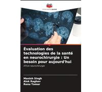 Évaluation des technologies de la santé en neurochirurgie : Un besoin pour aujourd'hui: ETS en neurochirurgie