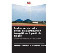 Évaluation du cadre actuel de la production énergétique à partir du biogaz: Contexte historique et effets socio-économiques