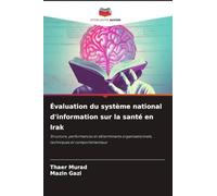 Évaluation du système national d'information sur la santé en Irak: Structure, performances et déterminants organisationnels, techniques et comportementaux