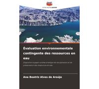 Évaluation environnementale contingente des ressources en eau: Disposition à payer comme stratégie de récupération et de préservation des ressources en eau