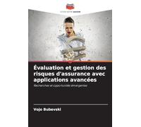 Évaluation et gestion des risques d'assurance avec applications avancées: Recherches et opportunités émergentes