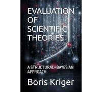 EVALUATION OF SCIENTIFIC THEORIES: A STRUCTURAL-BAYESIAN APPROACH