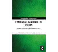 Evaluative Language in Sports: Crowds, Coaches and Commentators