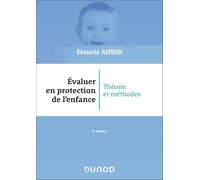 Evaluer en protection de l'enfance: Théorie et méthodes