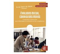 Evaluons mieux, corrigeons moins: L'évaluation constructive pour développer la motivation et les compétences