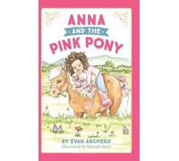 Evan Archerd Hannah Stern Anna and the Pink Pony (Copertina rigida)