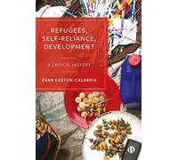 Evan Easton-Calabria Refugees, Self-Reliance, Development (Copertina rigida)