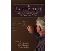 The Taylor Rule and the Transformation of Monetary Policy by Robert Leeson