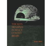 Evan Gray Thickets Swamped in Fence-Coated Briars (Tascabile)