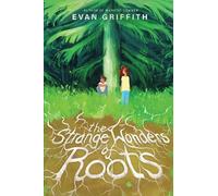 Evan Griffith The Strange Wonders Of Roots (Copertina rigida)