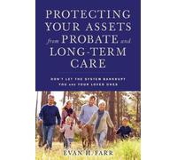 Evan H. Farr Protecting Your Assets from Probate and Long-Term Care (Tascabile)