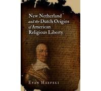 Evan Haefeli New Netherland and the Dutch Origins of American Religi (Tascabile)