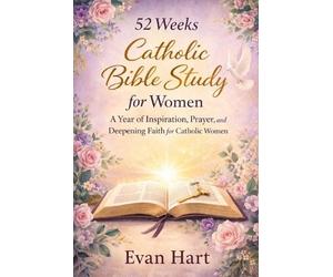Evan Hart 52 weeks Catholic Bible Study for women (Tascabile)