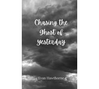 Evan Hawthorne Chasing the Ghost of Yesterday (Tascabile)