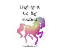 Evan Hawthorne Laughing at the Big Questions (Copertina rigida)